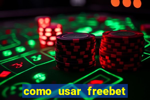 como usar freebet vai de bet